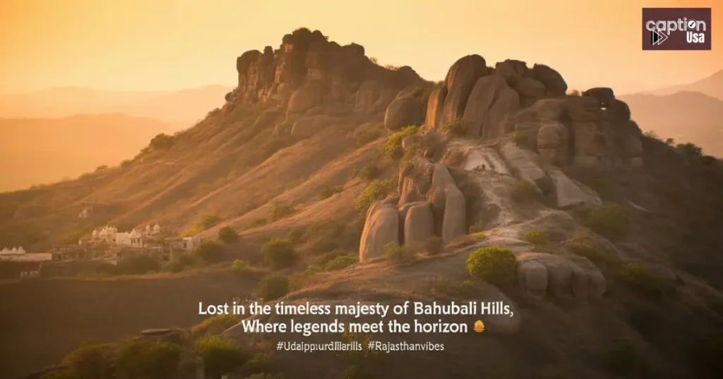 Bahubali Hills, Udaipur captions for Instagram