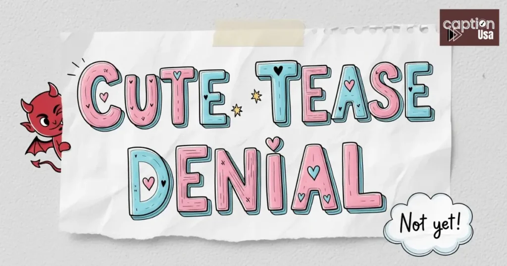 Cute Tease Denial Captions for Instagram
