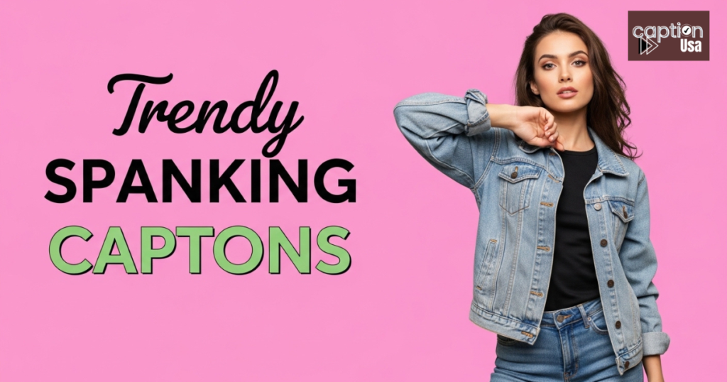 Trendy Spanking Captions