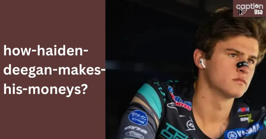 How Haiden Deegan Makes His Money