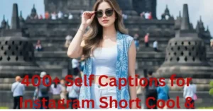 Self Captions for Instagram Short Cool & Trendy